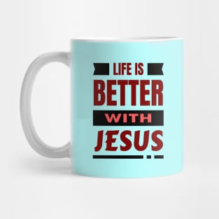 Life Is Better With Jesus | Christian Mug